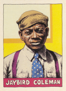 J A Y B I R D   C O L E M A N; source: Robert Crumb's 'Heroes Of The Blues' - A set of 36 cards # 6 (Yazoo Records. Inc.)